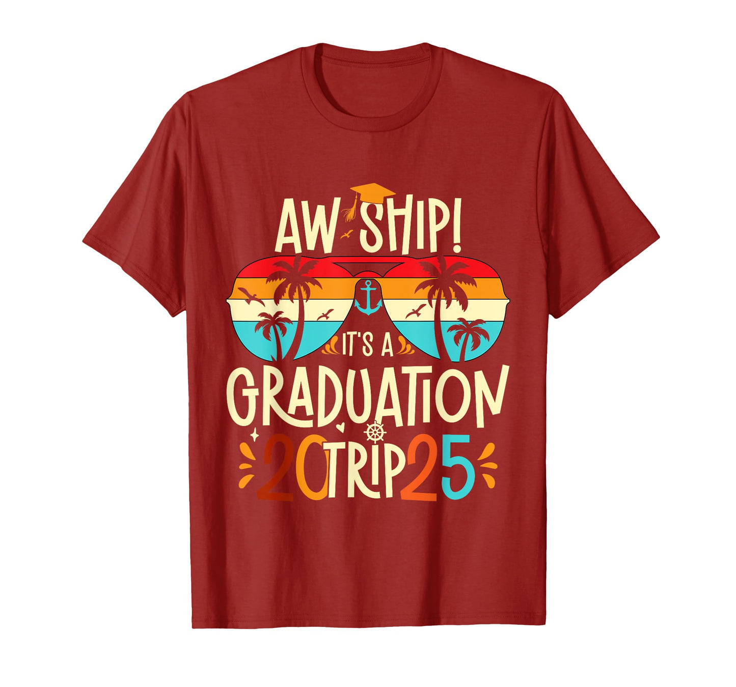Aw Ship It's A Graduation Trip 2025 Graduation Cruise 2025 T-Shirt