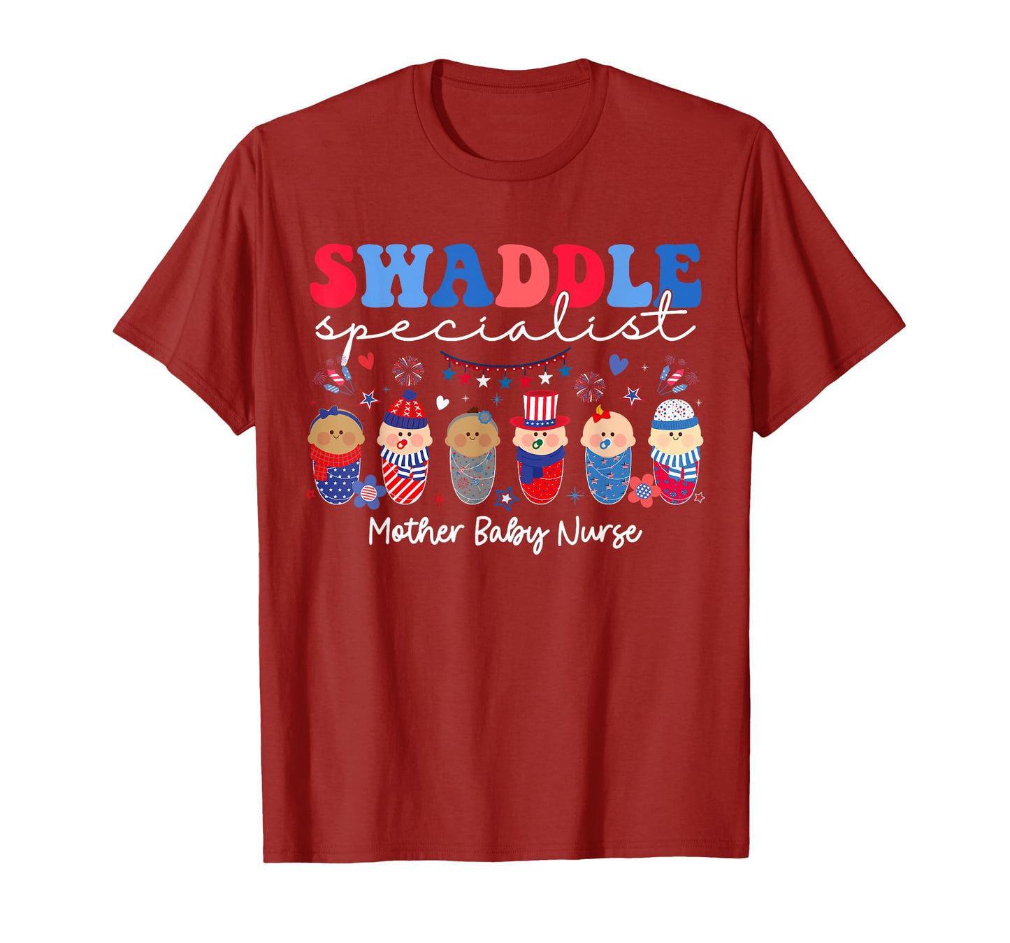 Swaddle Specialist Postpartum Mother Baby Nurse 4th Of July Women Men T-Shirt