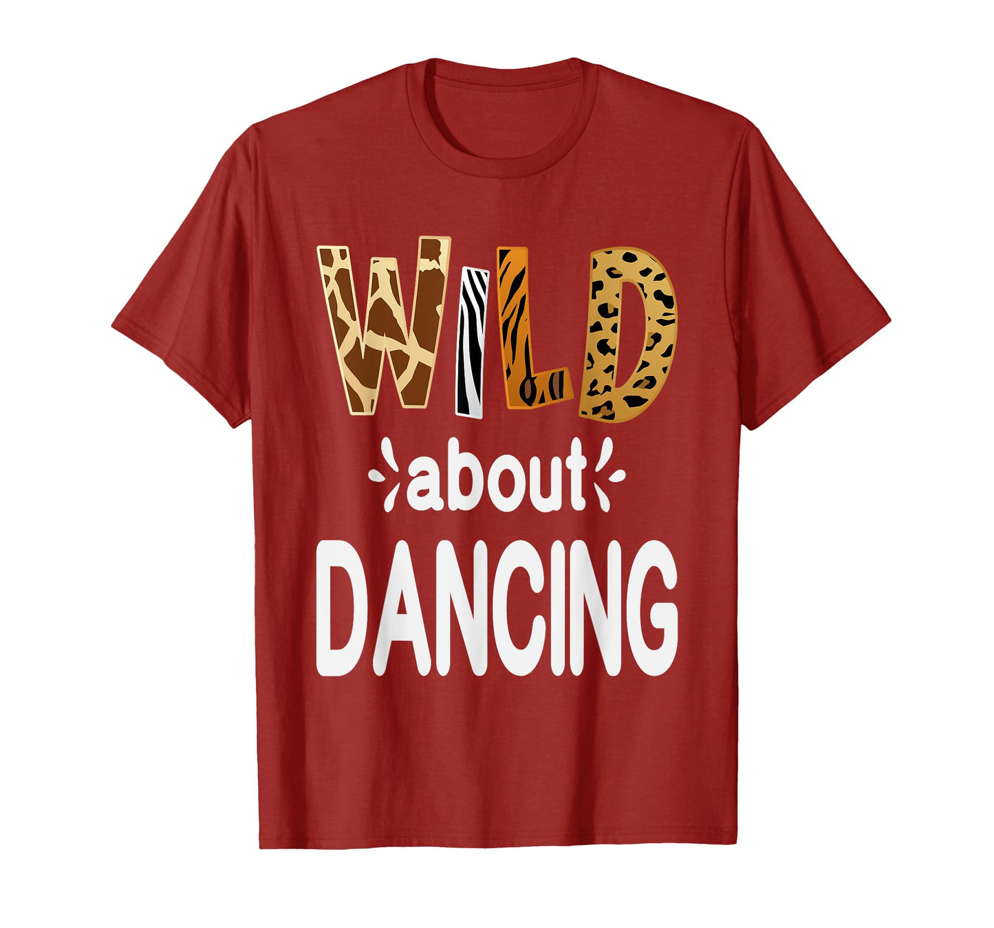 Wild About Dancing, Dancer and Dancing Lover T-Shirt