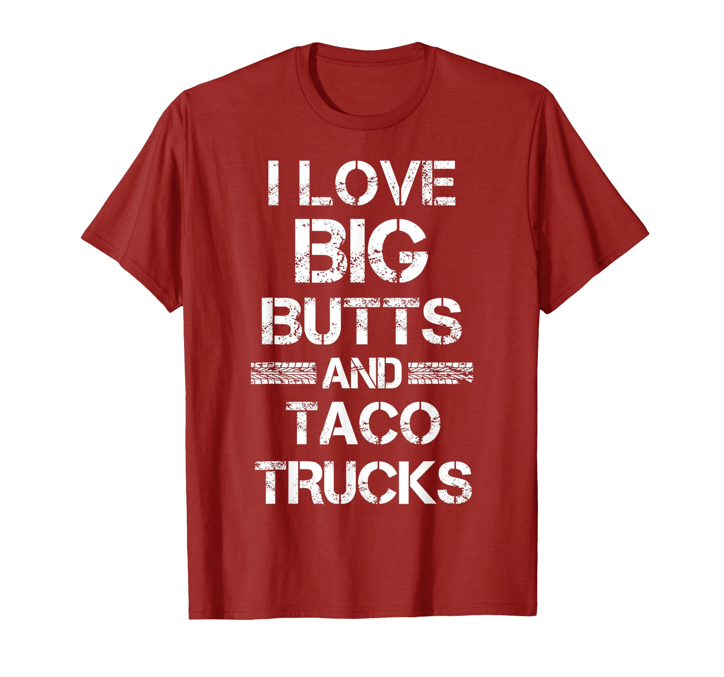 I Love Big Butts And Taco Trucks Funny Gift For Men T-Shirt
