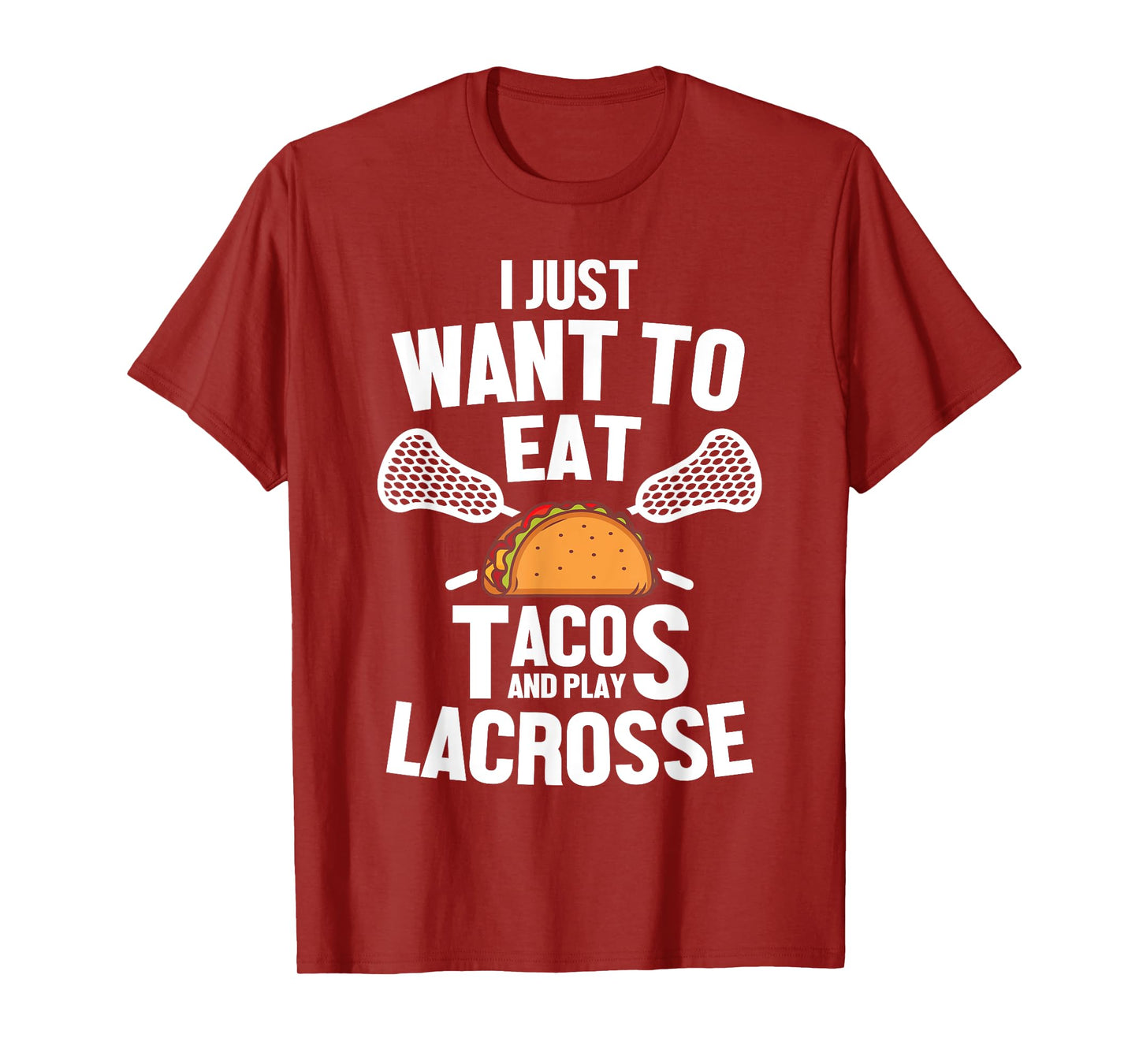 I Just Want To Eat Tacos And Play Lacrosse Player Novelty T-Shirt