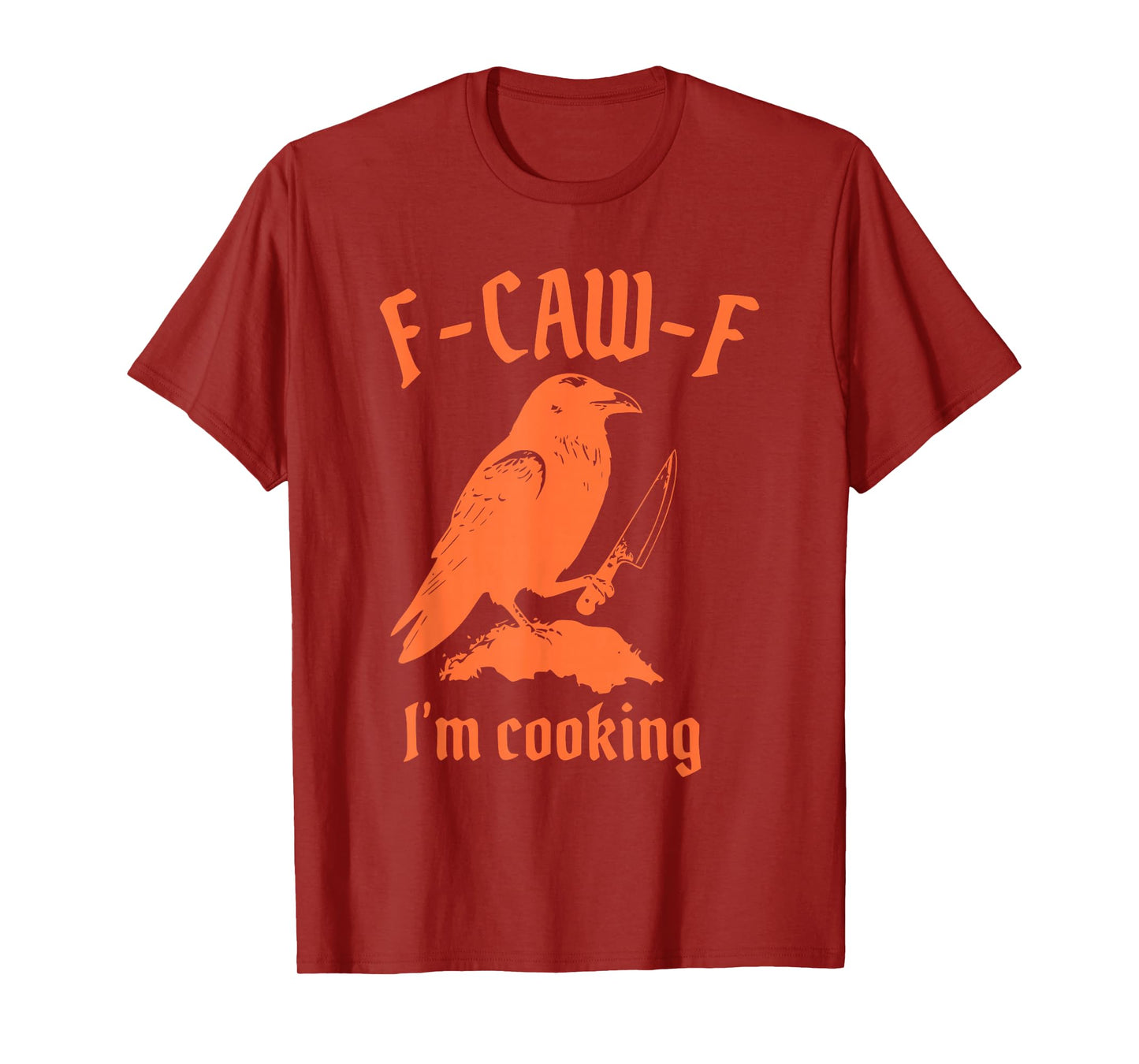 F-Caw-F I'm Cooking Funny Humorous Design T-Shirt