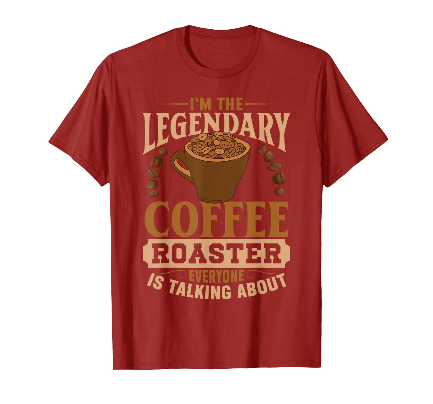 I'm The Legendary Coffee Roaster | Coffee Grind Brew T-Shirt