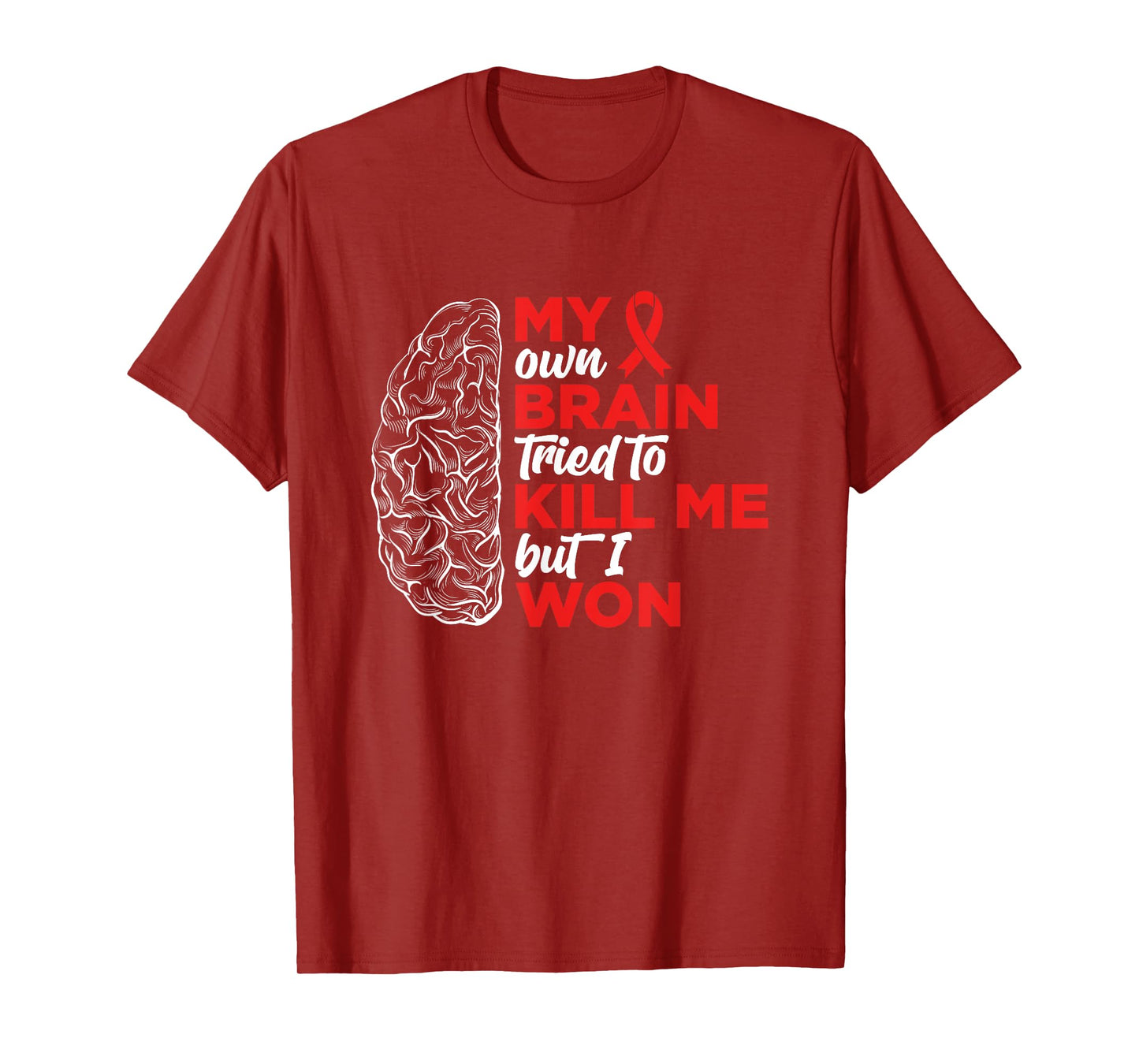 My Brain Tried To Kill Me But I Won T-Shirt