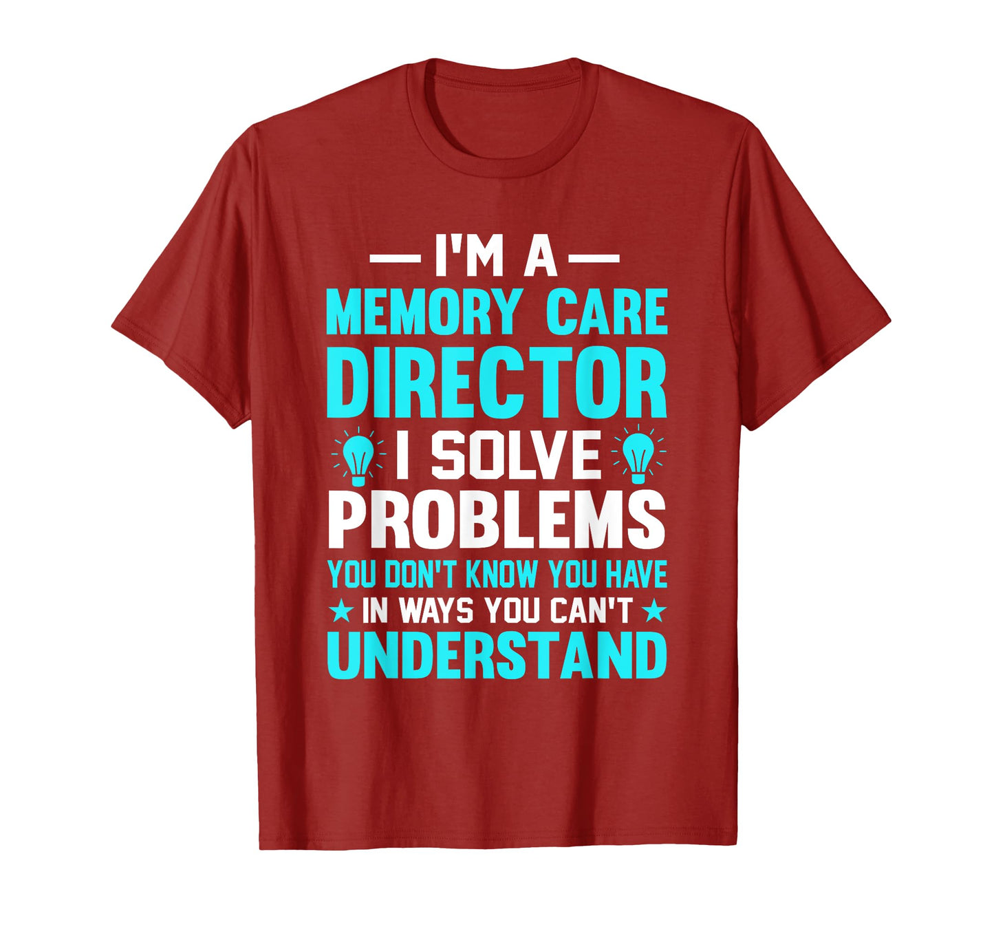 Memory Care Director Solve Problems Worker T-Shirt