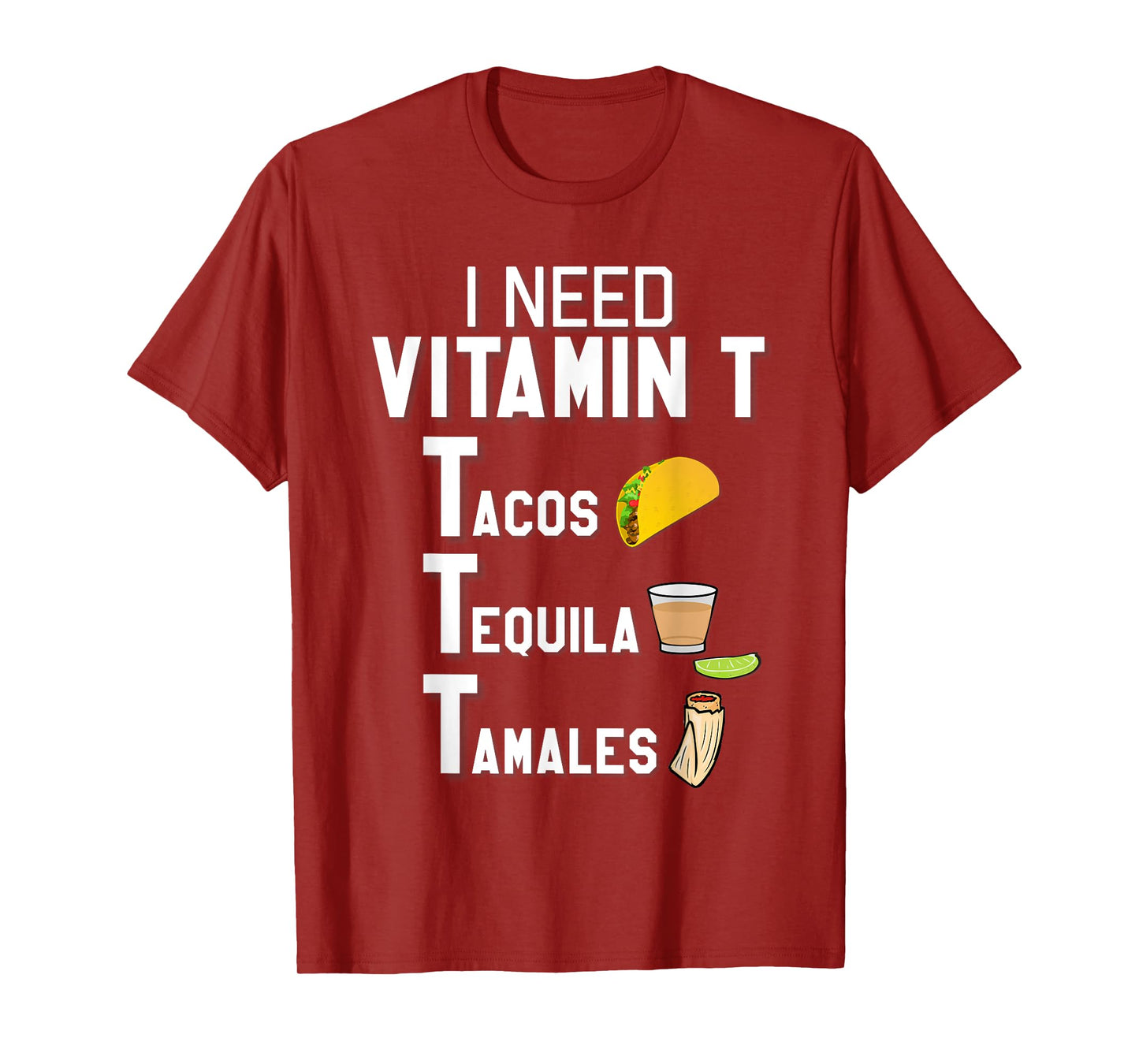 Vitamin T - Tacos, Tequila, Tamales Funny Hispanic T-Shirt T-Shirt