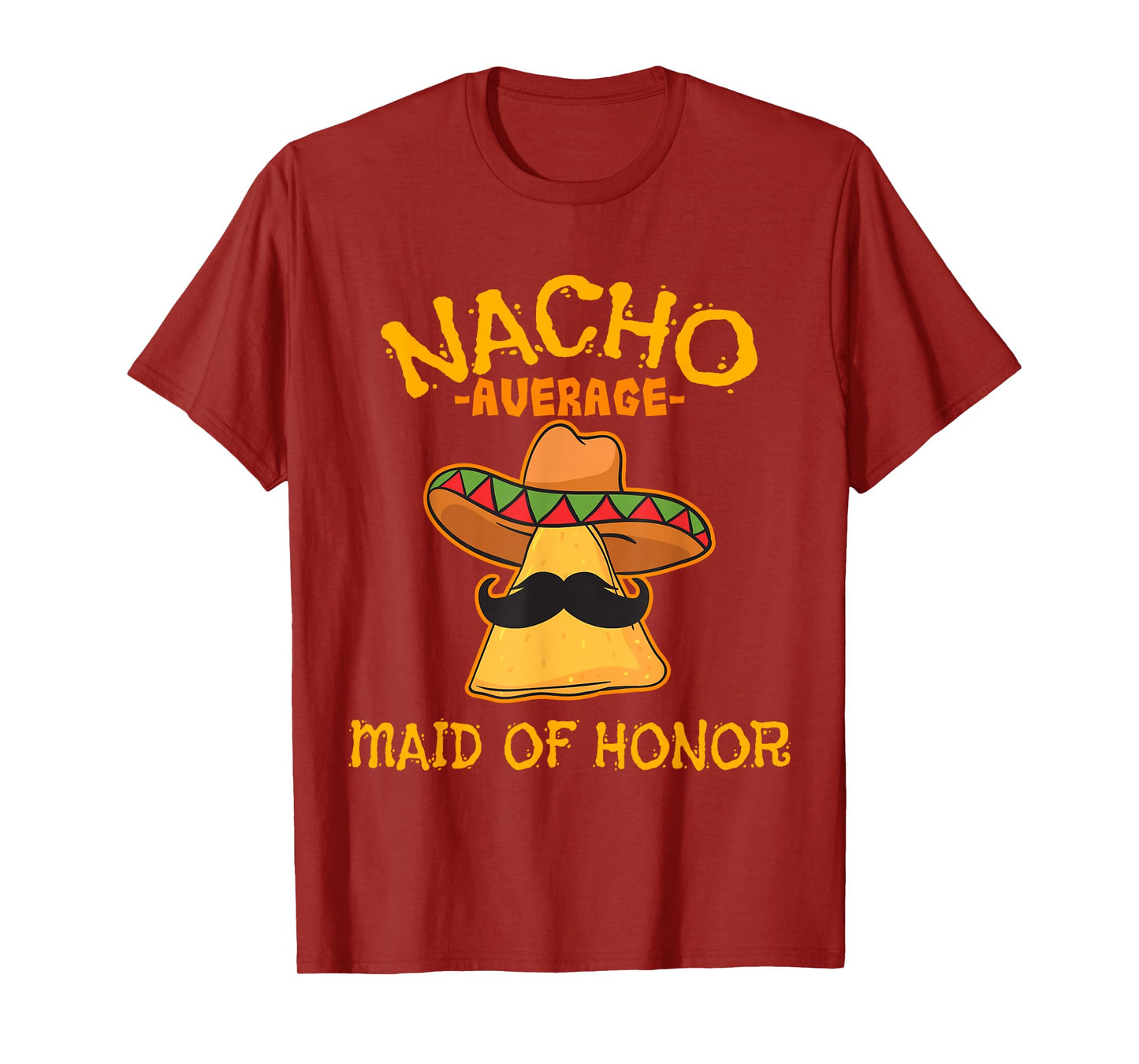 Nacho Average Maid Of Honor Mexican Cinco De Mayo Fiesta T-Shirt