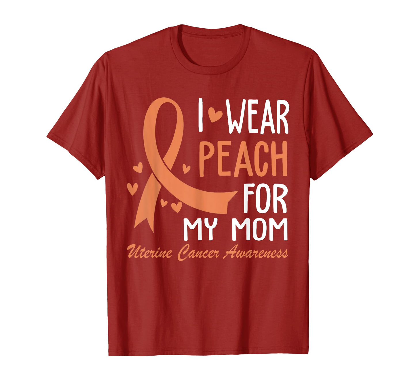 I Wear Peach For My Mom Mother Uterine Cancer Awareness T-Shirt