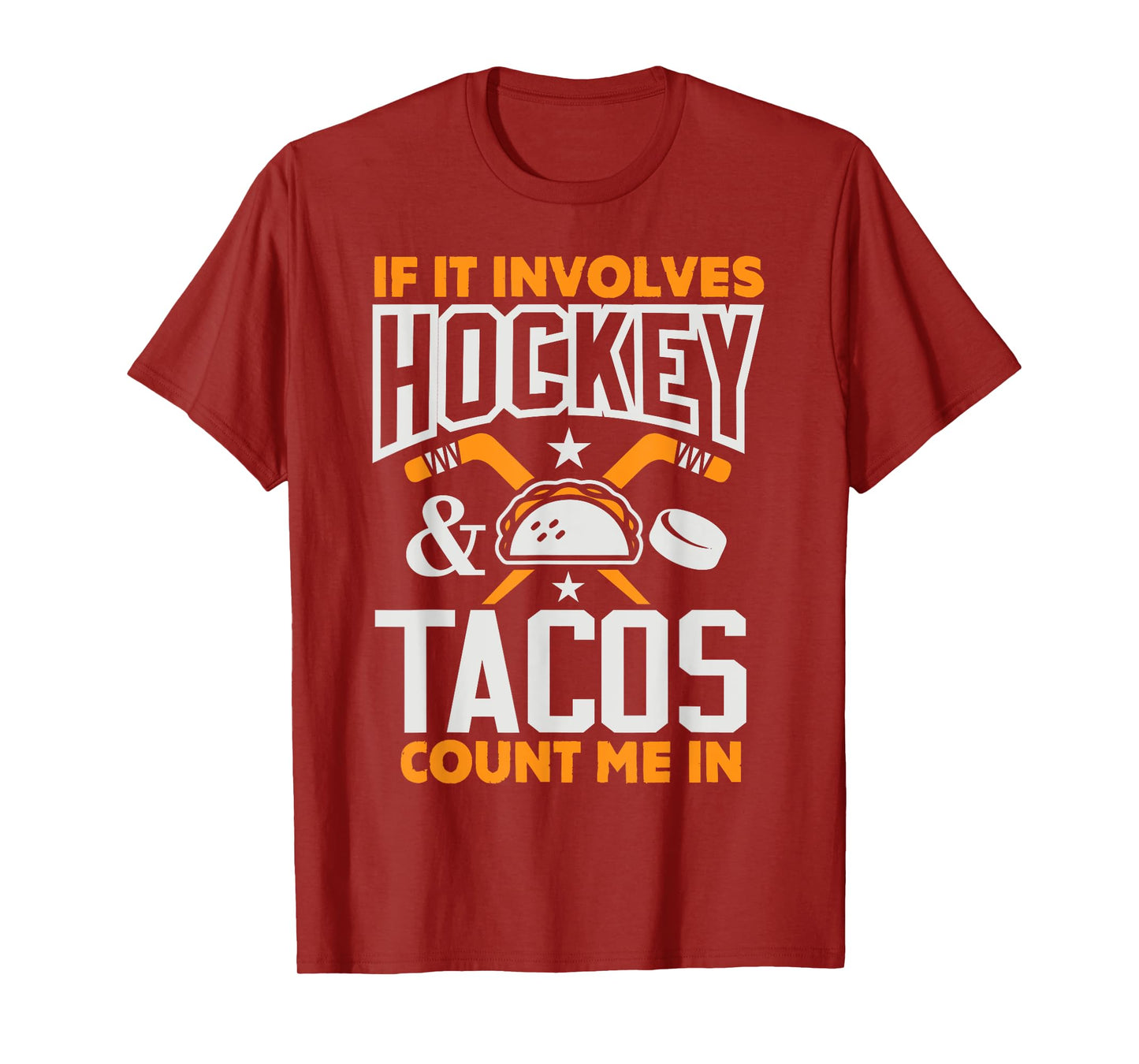 If It Involves Hockey and Tacos Count Me In Hockey Shirt T-Shirt