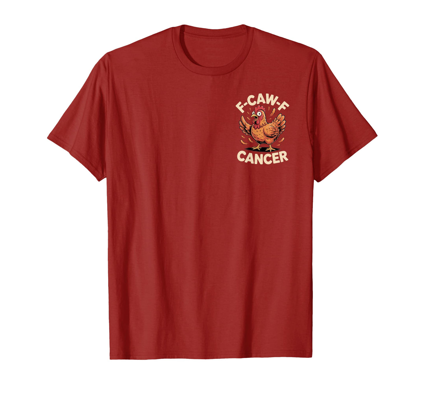 F-CAW-F Cancer Empowerment Chicken Humor for Fighters T-Shirt