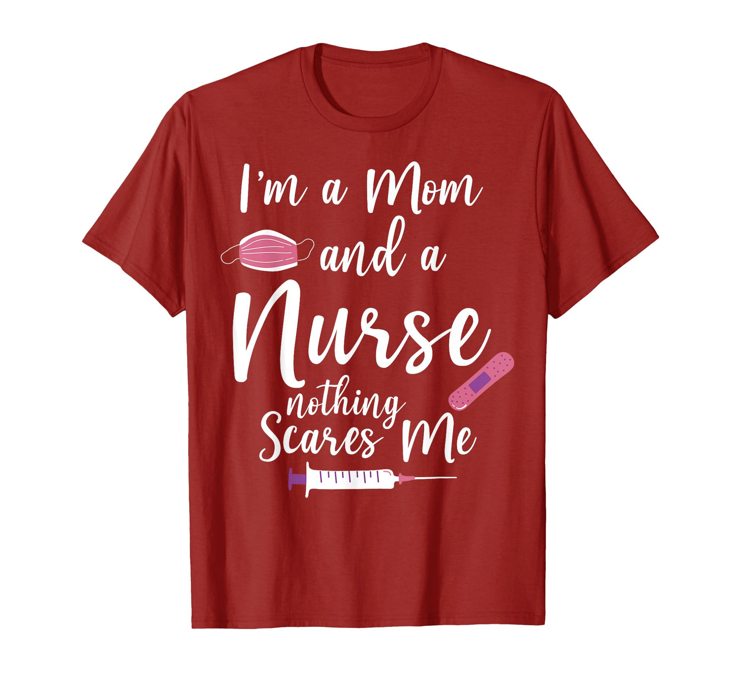 Wife, Women and I´m a Mom and a Nurse, nothing scares me T-Shirt