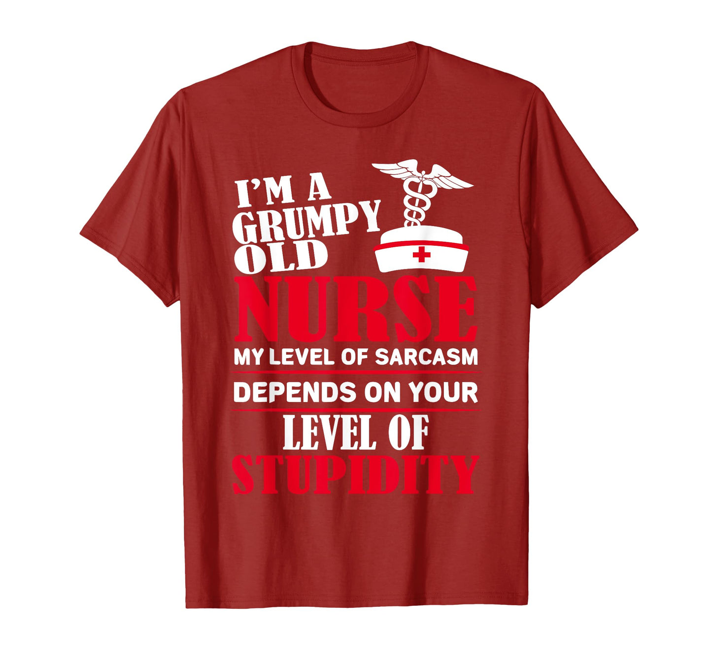 I'm A Grumpy Old Nurse My Level Of Sarcasm Depends On T-Shirt