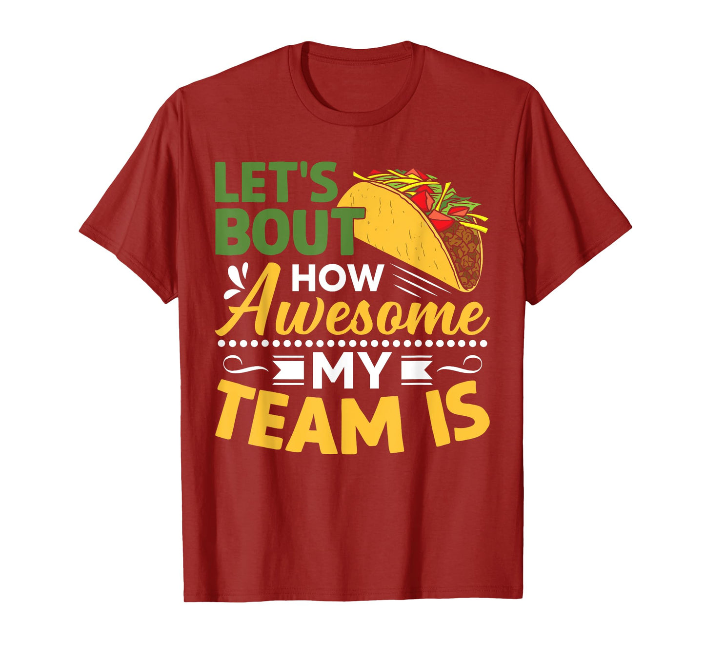 Let's Taco Bout How Awesome My Team Is T-Shirt