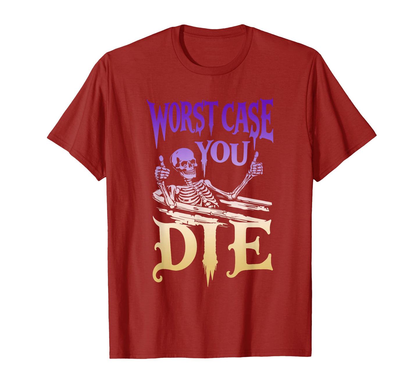 Worst Case You Die, Joke, Skeleton T-Shirt