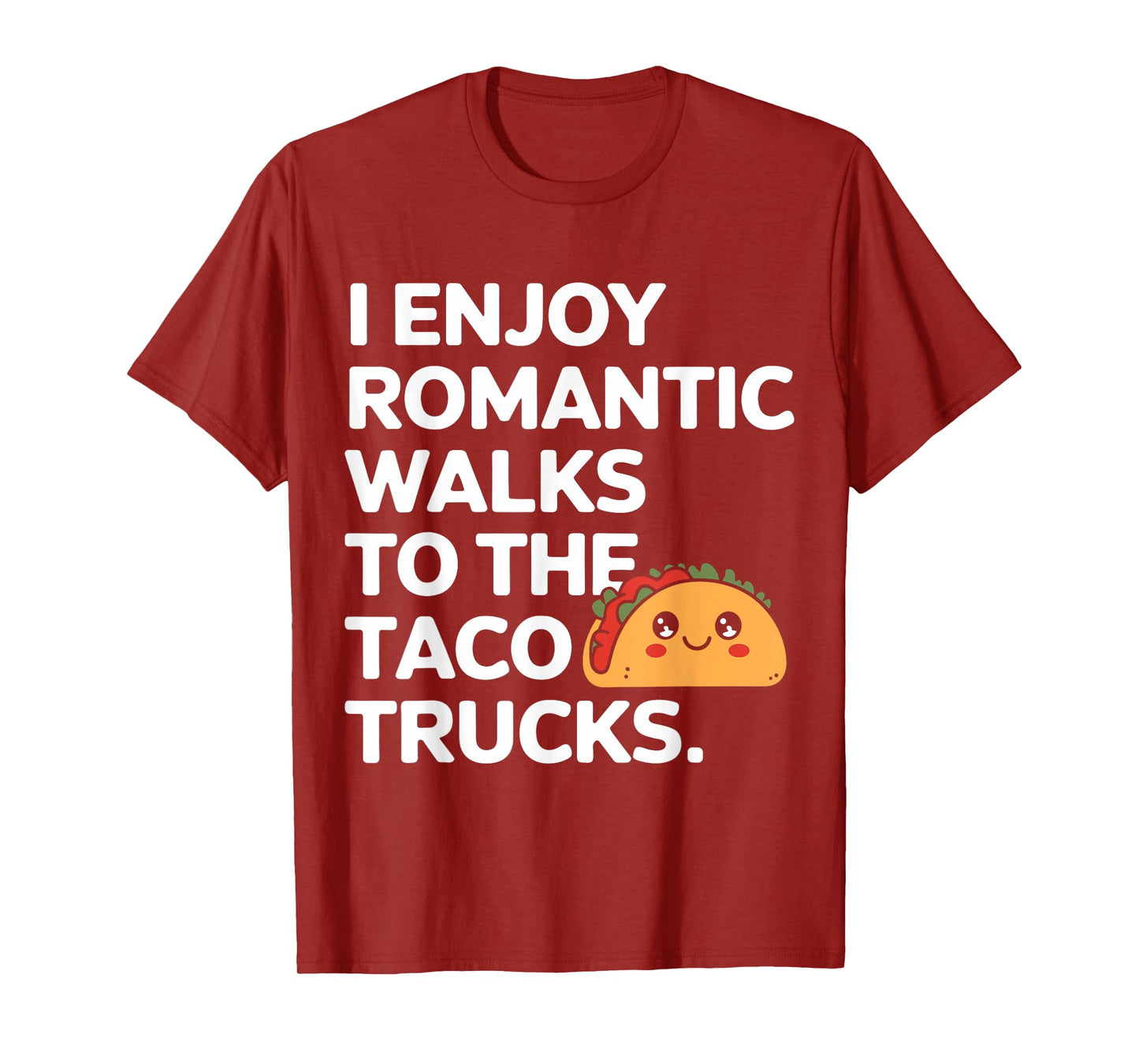 I Enjoy Romantic Walks to The Taco Truck Funny Taco Day T-Shirt