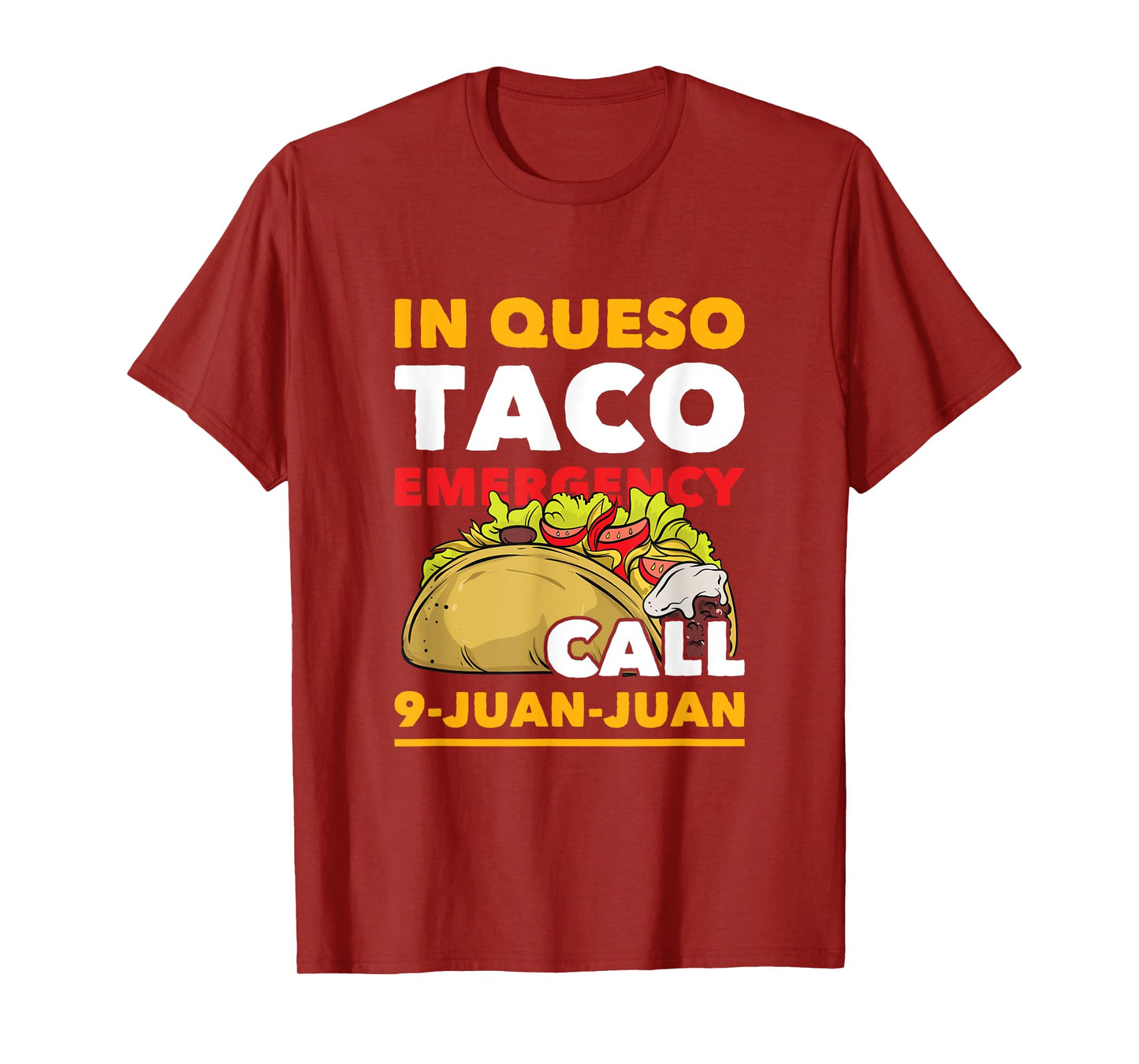 In Queso Taco Emergency Call 9-Juan-Juan Funny Mexican Food T-Shirt