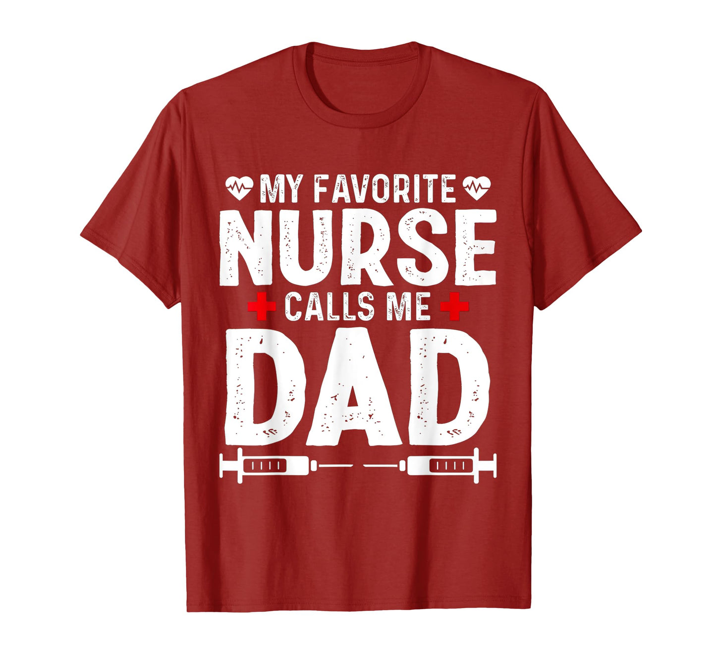 My favorite Nurse calls me Dad Daughter Hospital Nursing T-Shirt