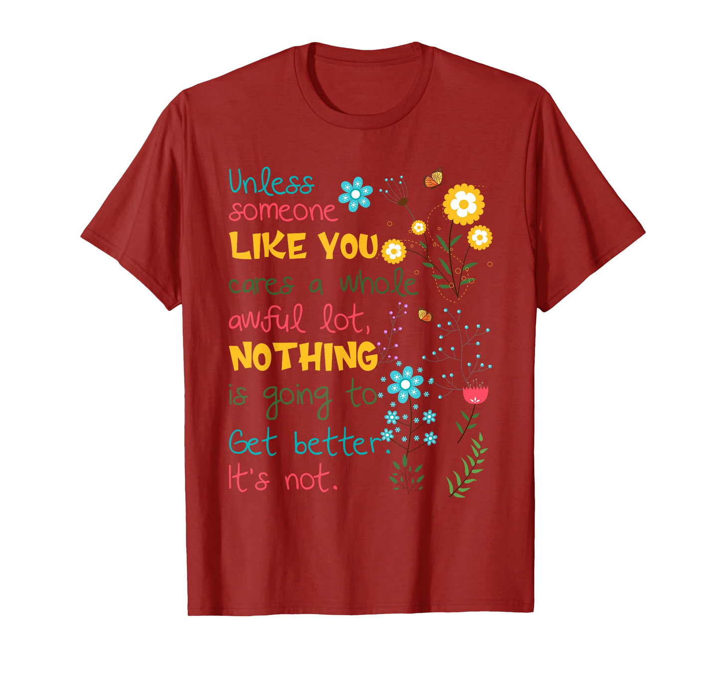 Unless someone like you cares a whole awful lot T-Shirt