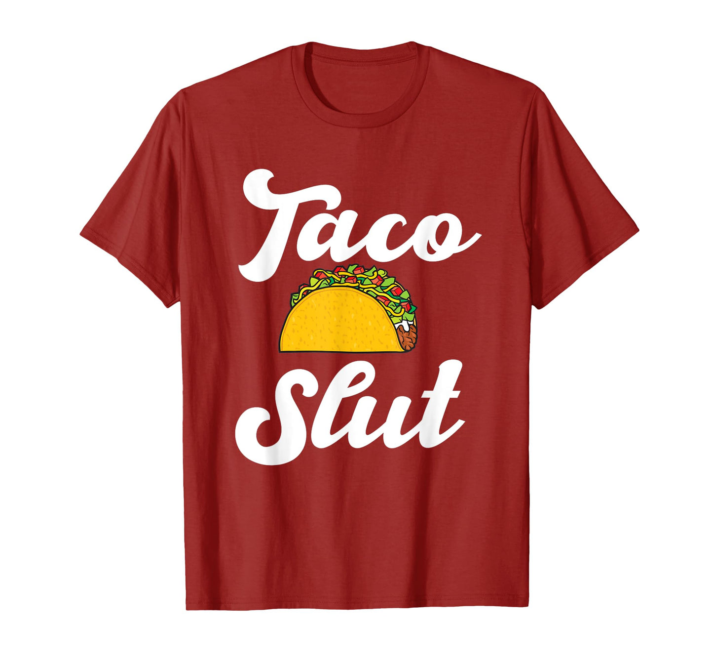 Taco slut hilarious taco lover mexican food Hispanic tacos T-Shirt