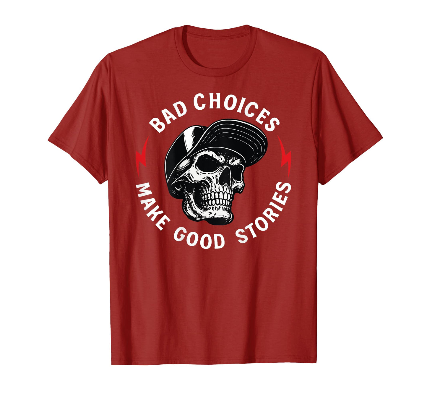 Bad Choices Make Good Stories Skull (ON Back) T-Shirt
