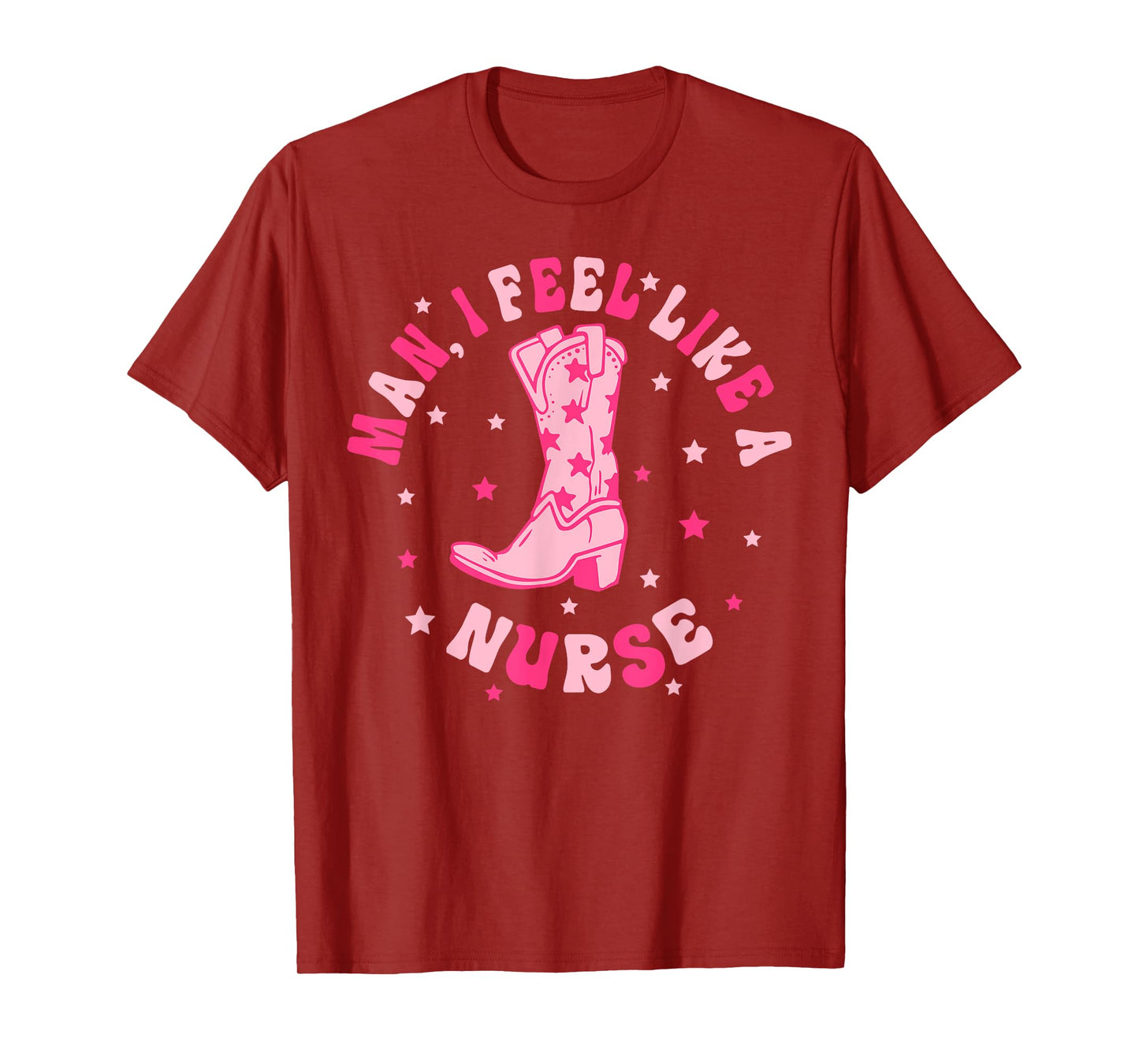 Man I Feel Like A Nurse CNA Western Cowgirl Nurse's Day T-Shirt
