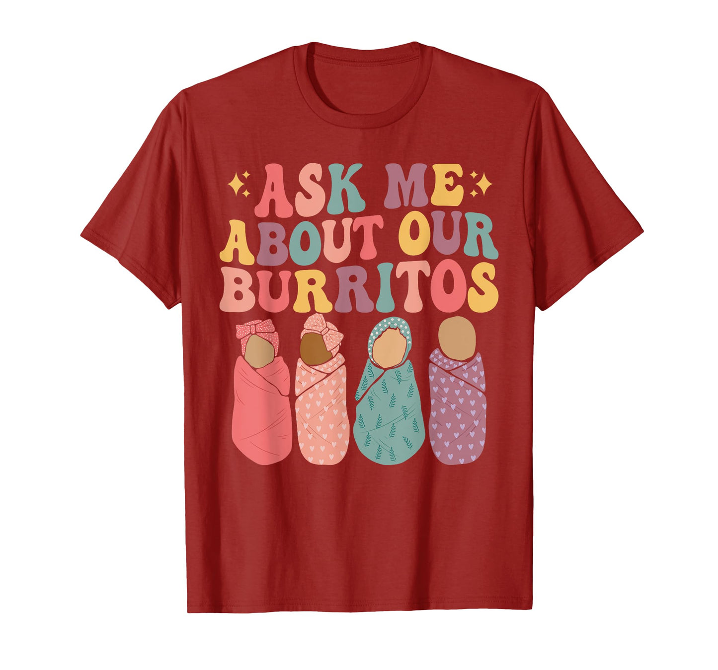 Ask Me About Our Burritos Cute Labor and Delivery NICU Nurse T-Shirt