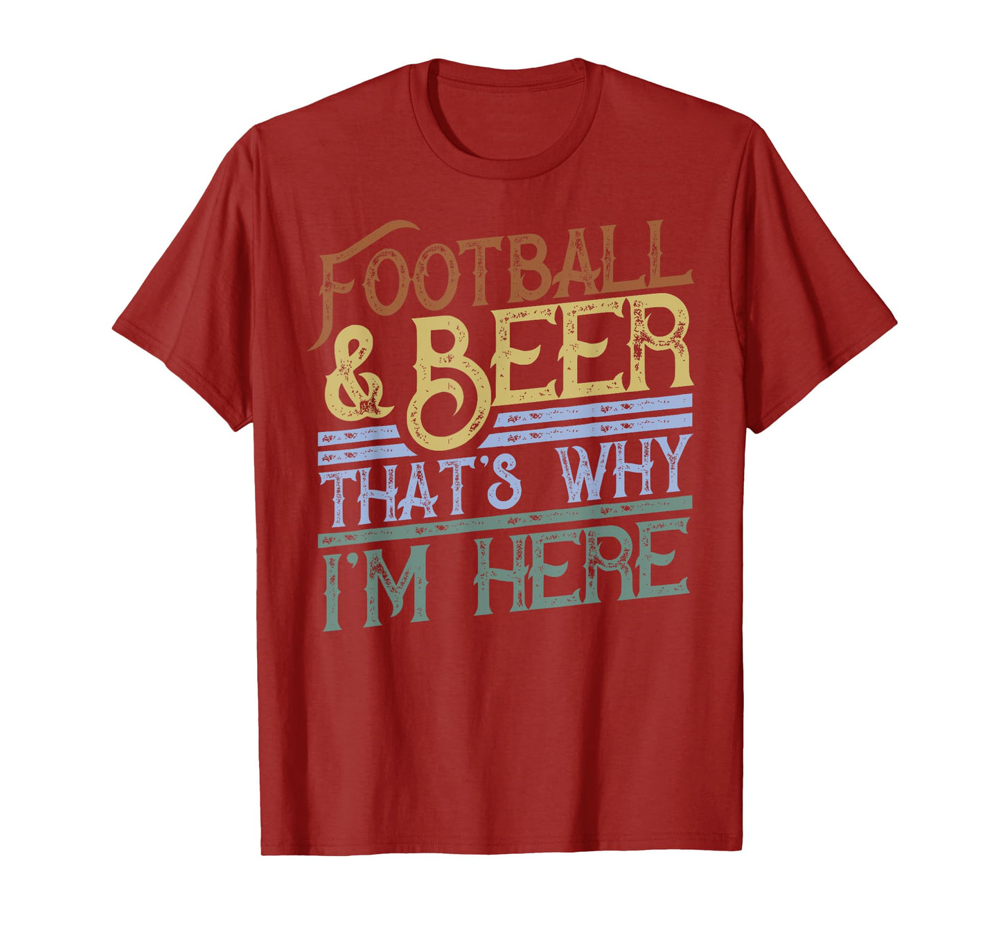 Football and Beer That's Why I'm Here gift, Game Day gift T-Shirt