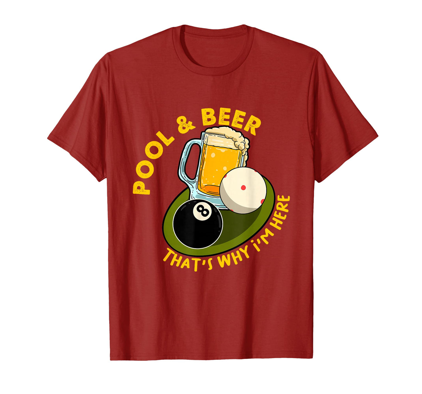 Pool & Beer That's Why I'm Here Billiard Players T-Shirt