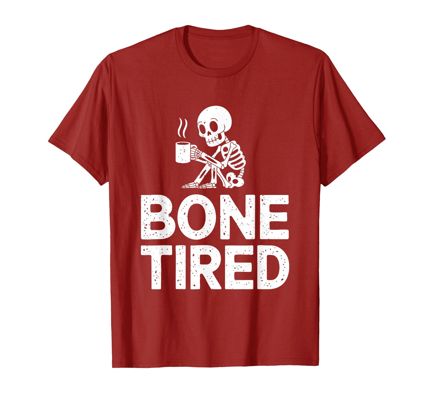 Coffee Drinker Bone Tired Skeleton Funny Caffeine Lover T-Shirt