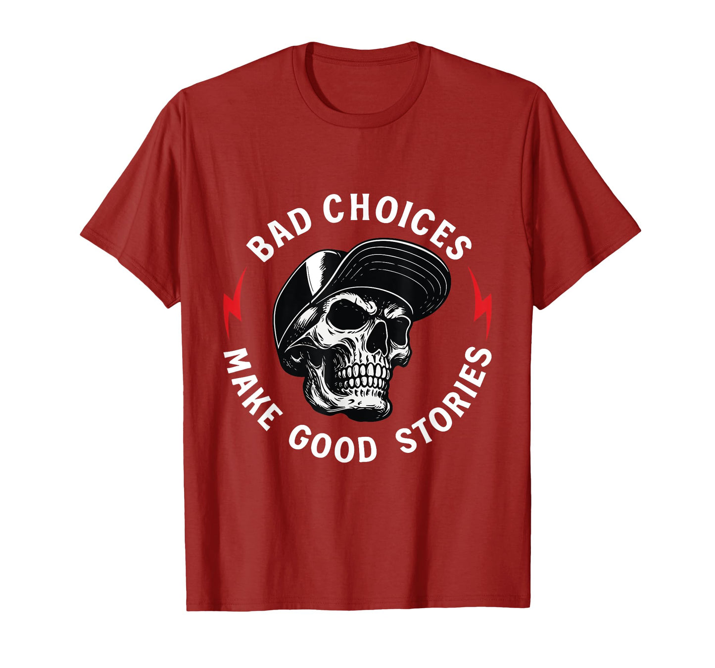 Bad Choices Make Good Stories Skull T-Shirt