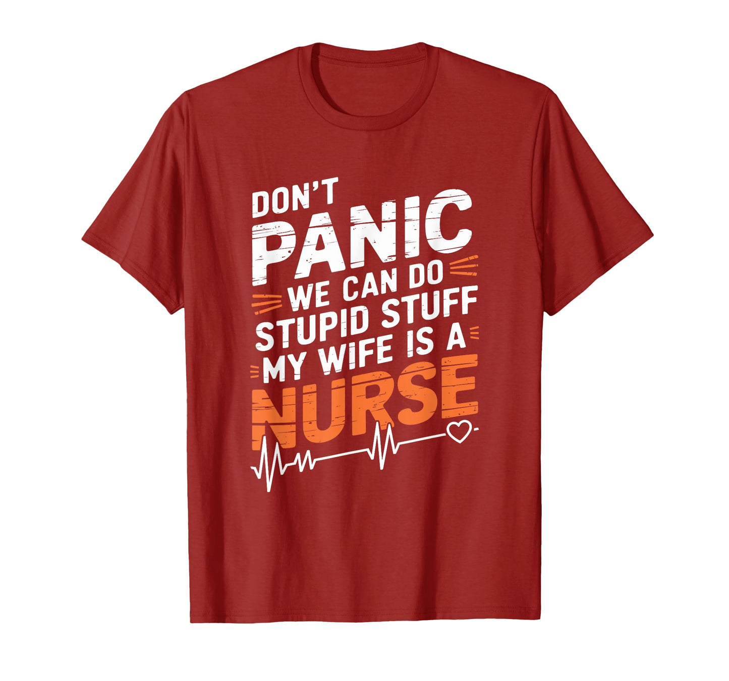 Don'T Panic We Can Do Stupid Stuff My Wife Is A Nurse, nurse T-Shirt