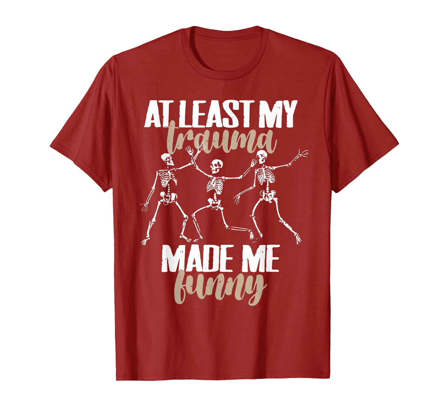 Skeleton Dancing My Trauma Made Me Funny T-Shirt