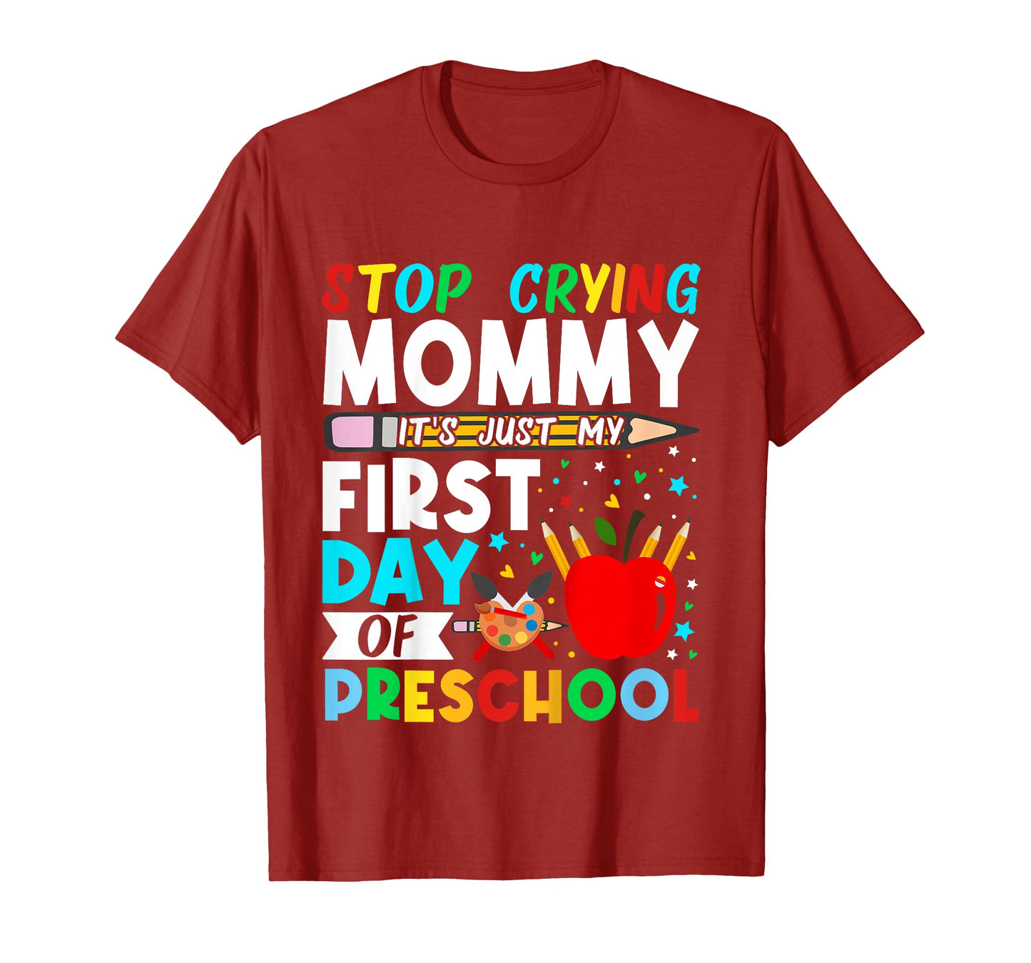 Kids Preschool Stop Crying Mommy Just My First Day Of Preschool T-Shirt