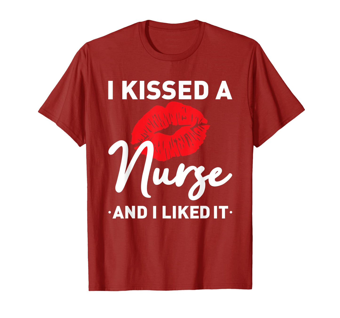 I Kissed A Nurse and I liked It Funny Husband Nurse Wife T-Shirt