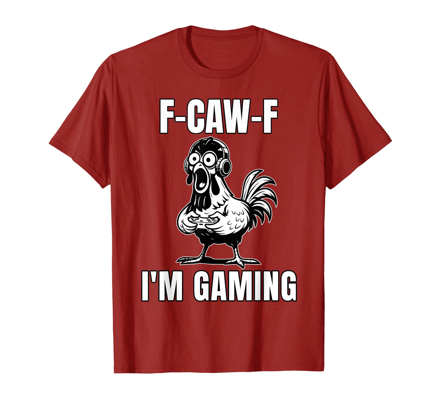 F-CAW-F I’m Gaming Funny Gamer Rooster Meme T-Shirt