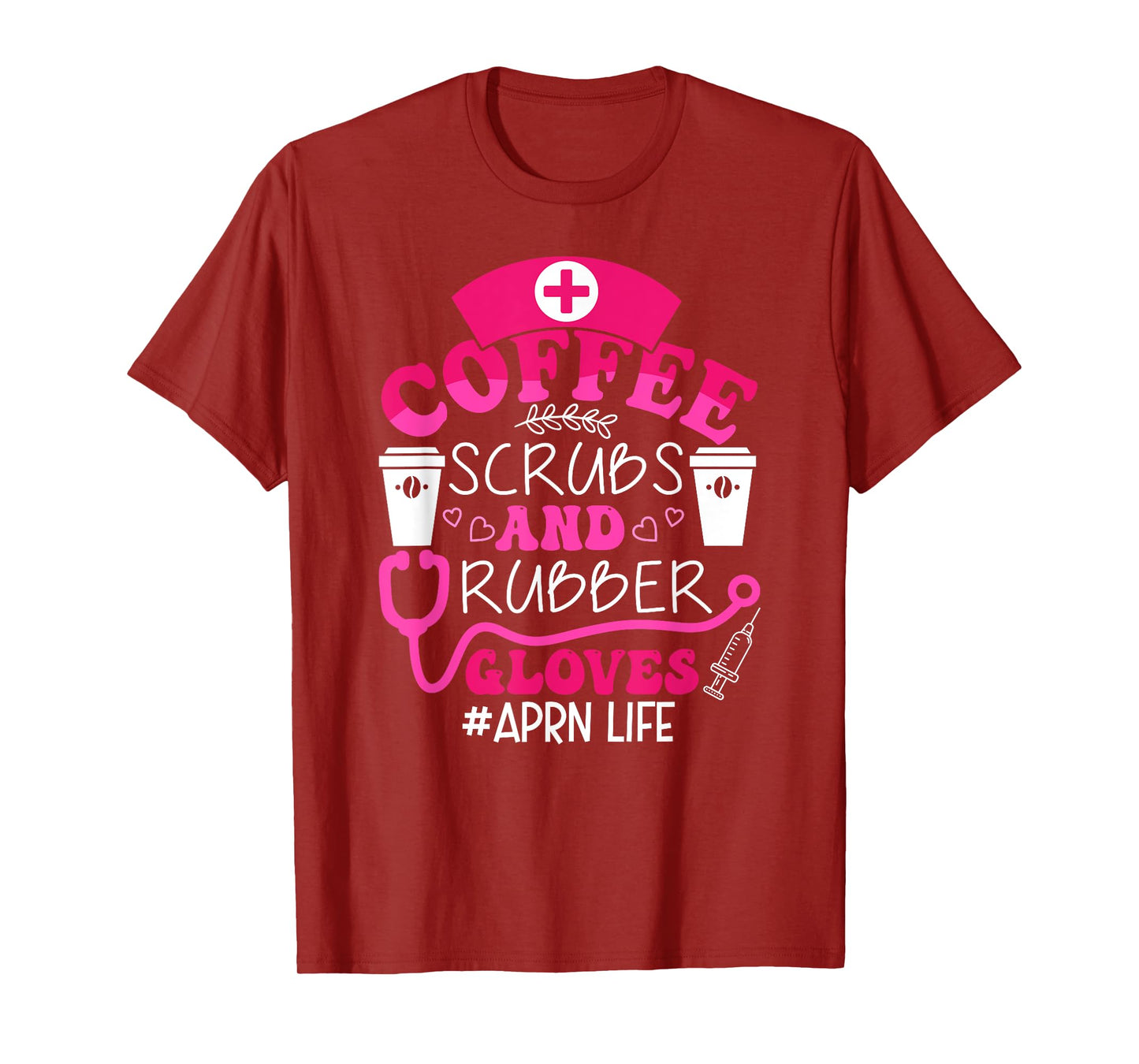 Coffee Scarbs and rubber gloves - APRN life nurse funny T-Shirt