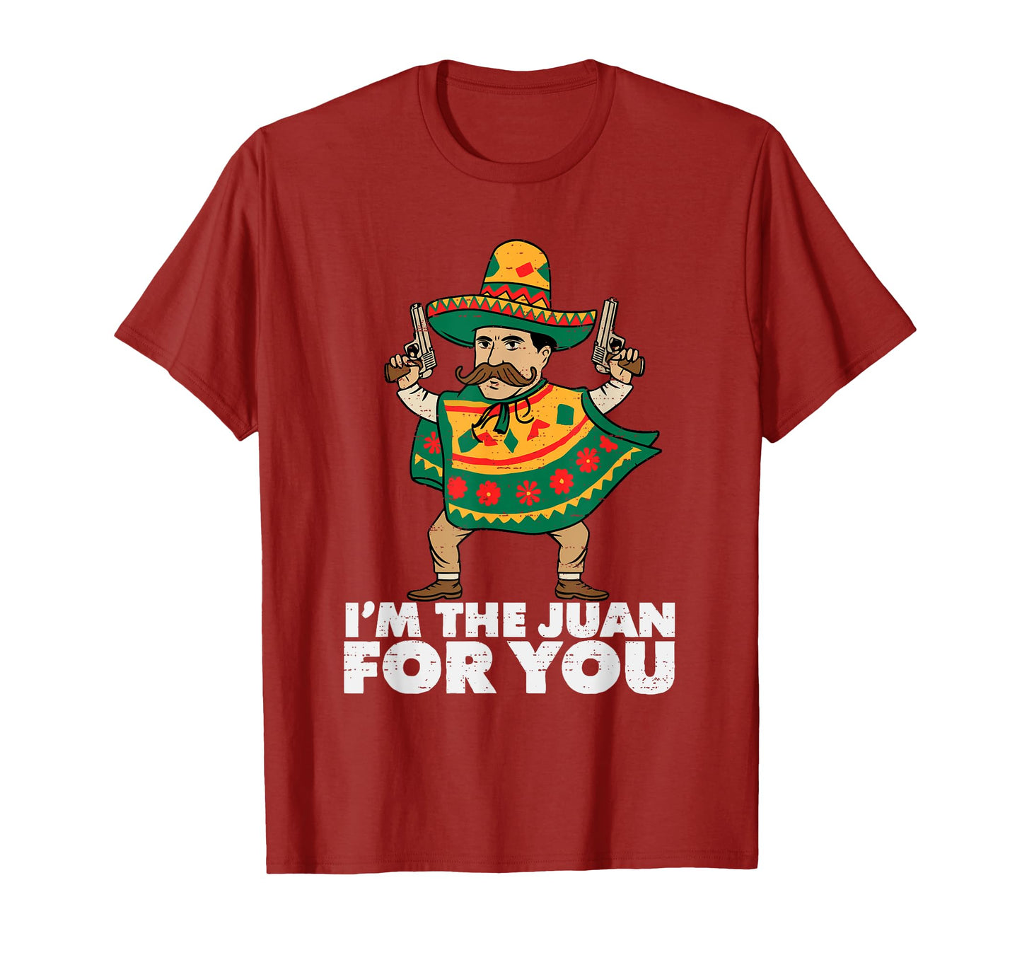 Im The Juan For You Funny Cinco De Mayo Mexican Fiesta Party T-Shirt