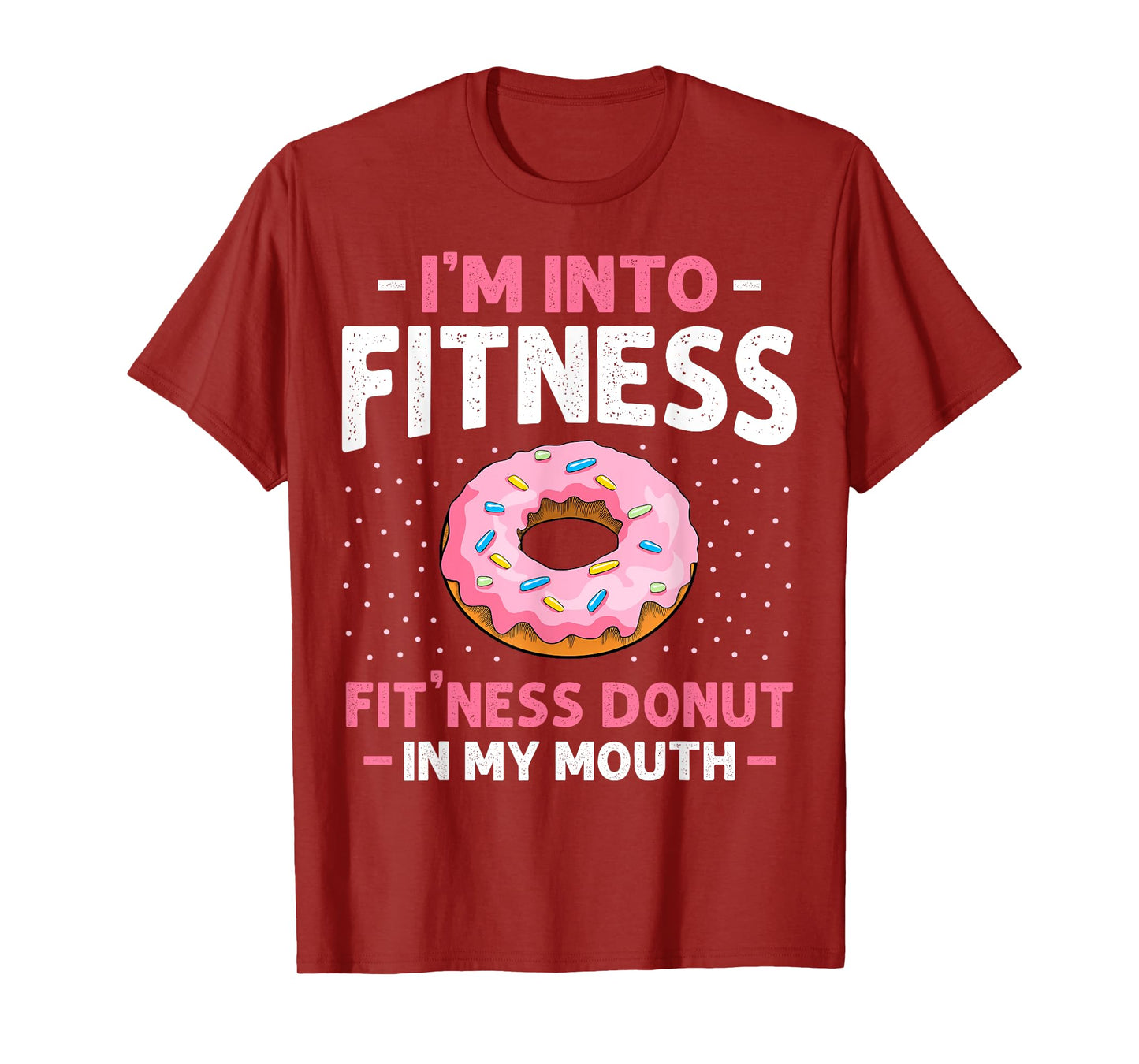 I'm into Fitness Donut In My Mouth Funny Gym Workout Lover T-Shirt