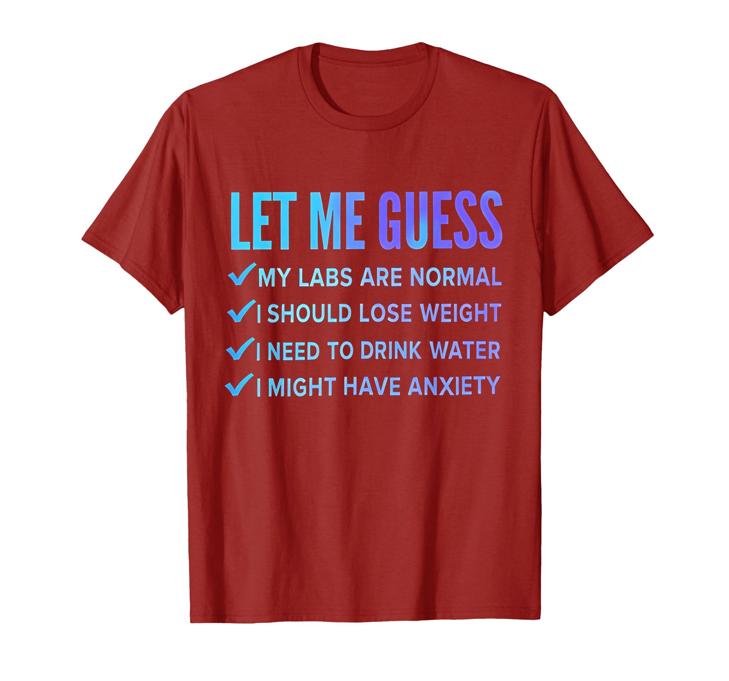 let me guess my labs are normal. i should lose weight T-Shirt