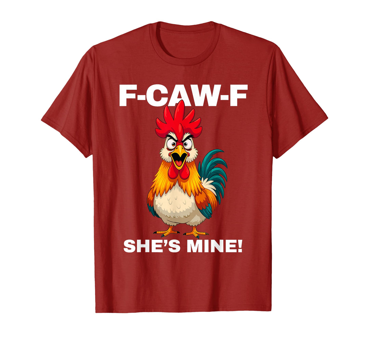 F-CAW-F She's Mine Funny FCAWF Rooster Chicken Men & Women T-Shirt