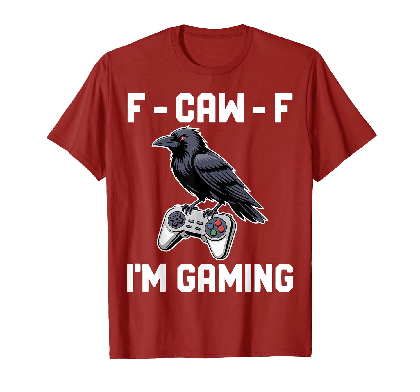 Funny Raven Gamer F-Caw-F I’m Gaming Design T-Shirt
