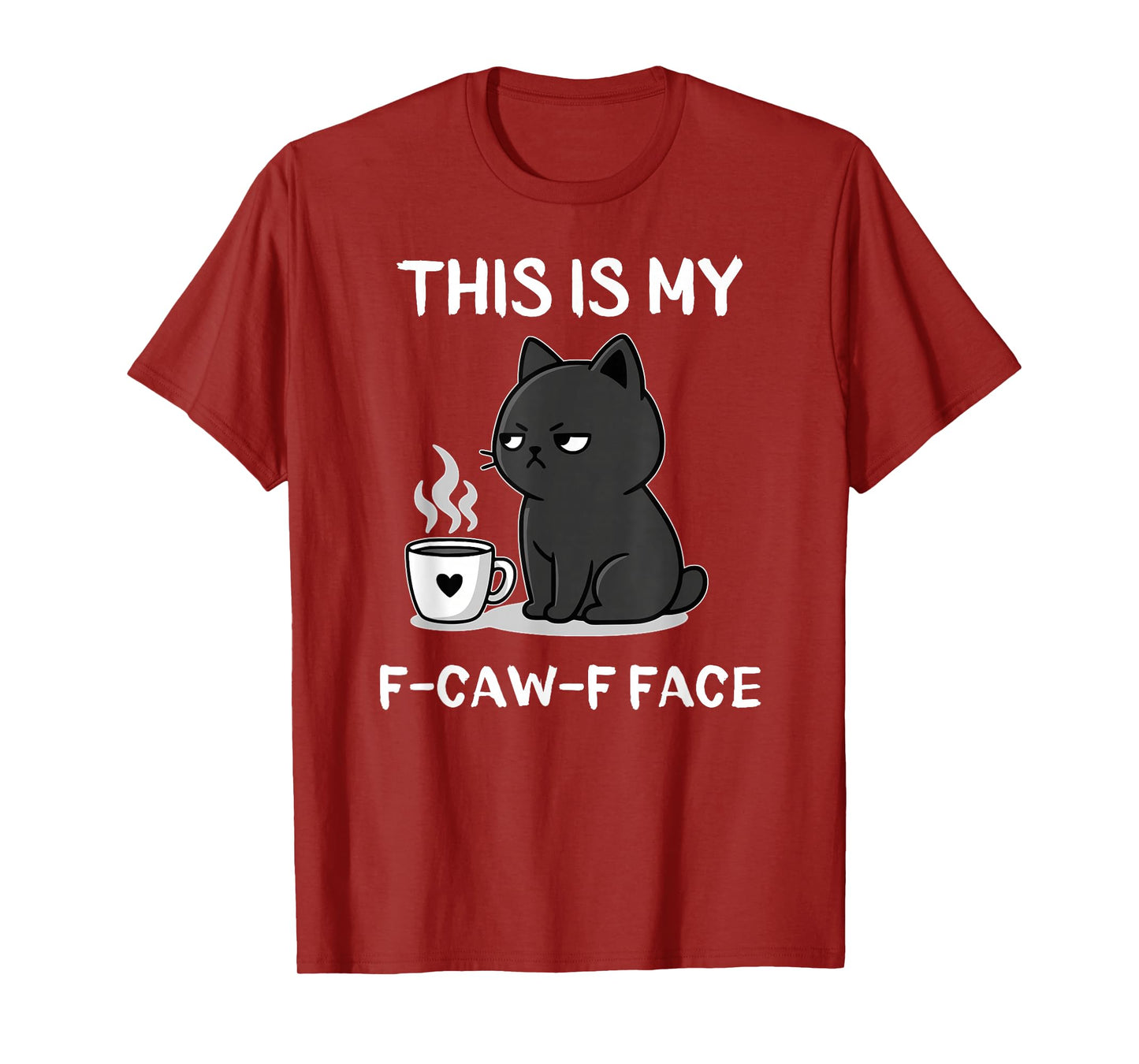 This is My F-CAW-F Face Funny Adult Humor Angry Cat Coffee T-Shirt