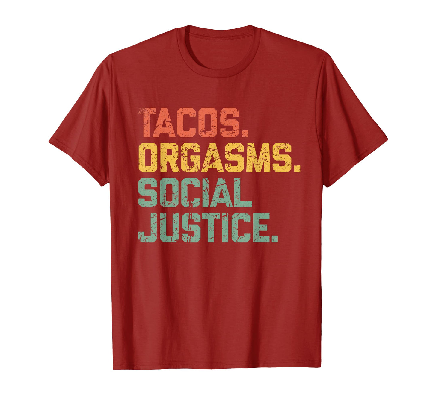 Tacos Orgasms Social Justice Shirt for Men and Women Taco Lover T-Shirt