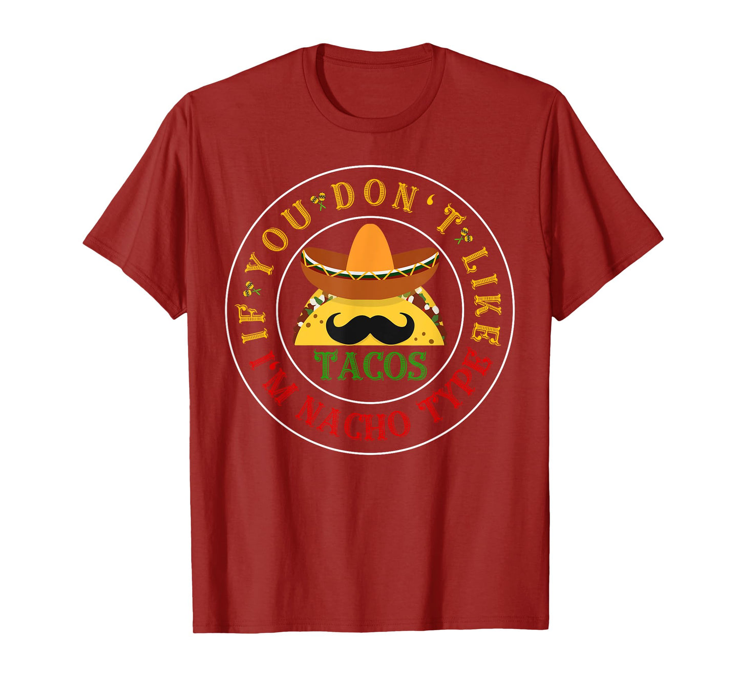 If You Don't Like Tacos I'm Nacho Type Funny Cinco De Mayo T-Shirt