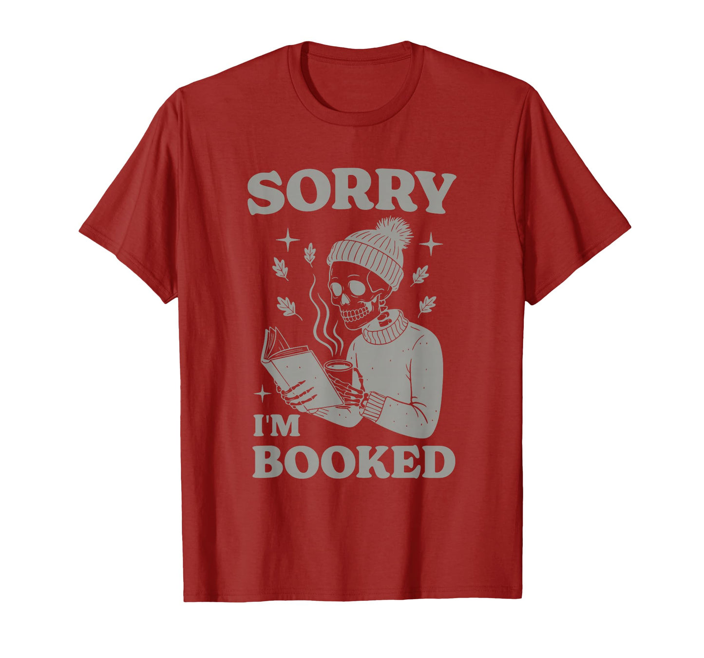 Sorry I'm Booked Skeleton Humor T-Shirt