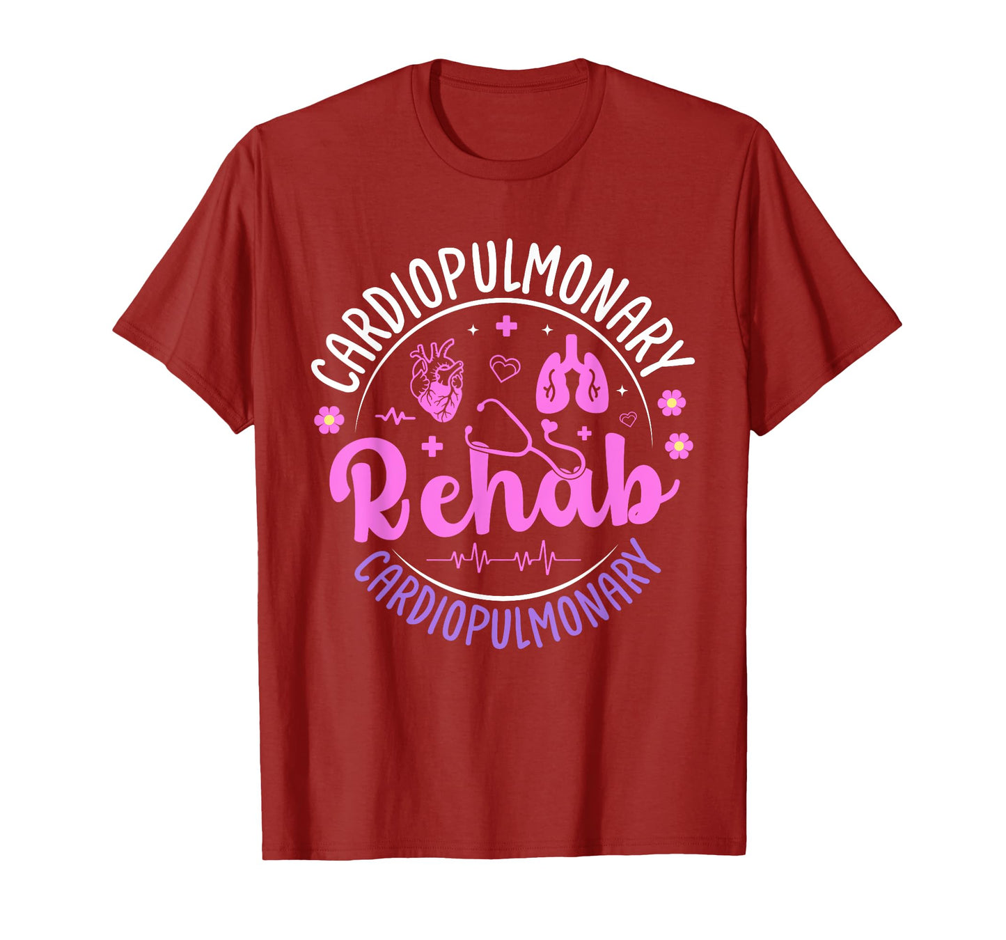 Cardiopulmonary Rehabilitation Nurse Cardiopulmonary Rehab T-Shirt