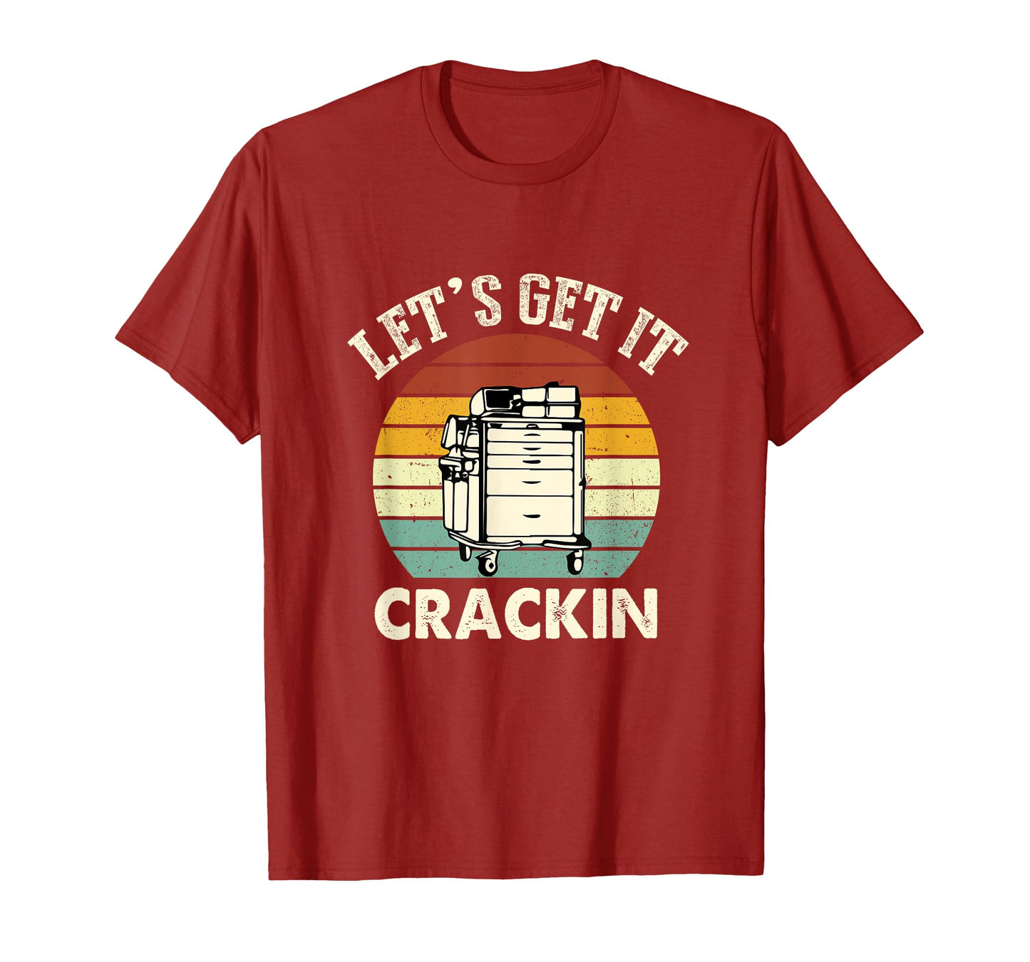 Lets Get It Crackin Crash Cart Funny Critical Care ER Nurse T-Shirt