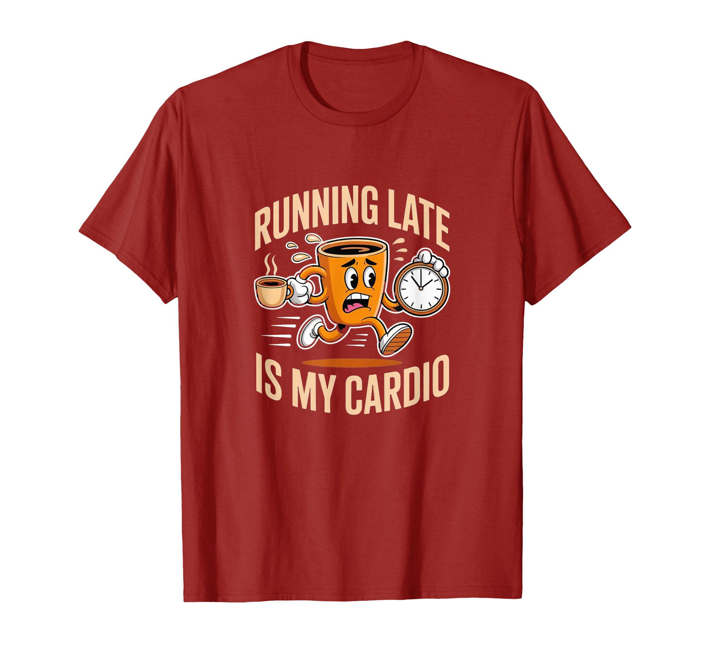 Running Late is My Cardio - Rushing Funny Coffee T-Shirt