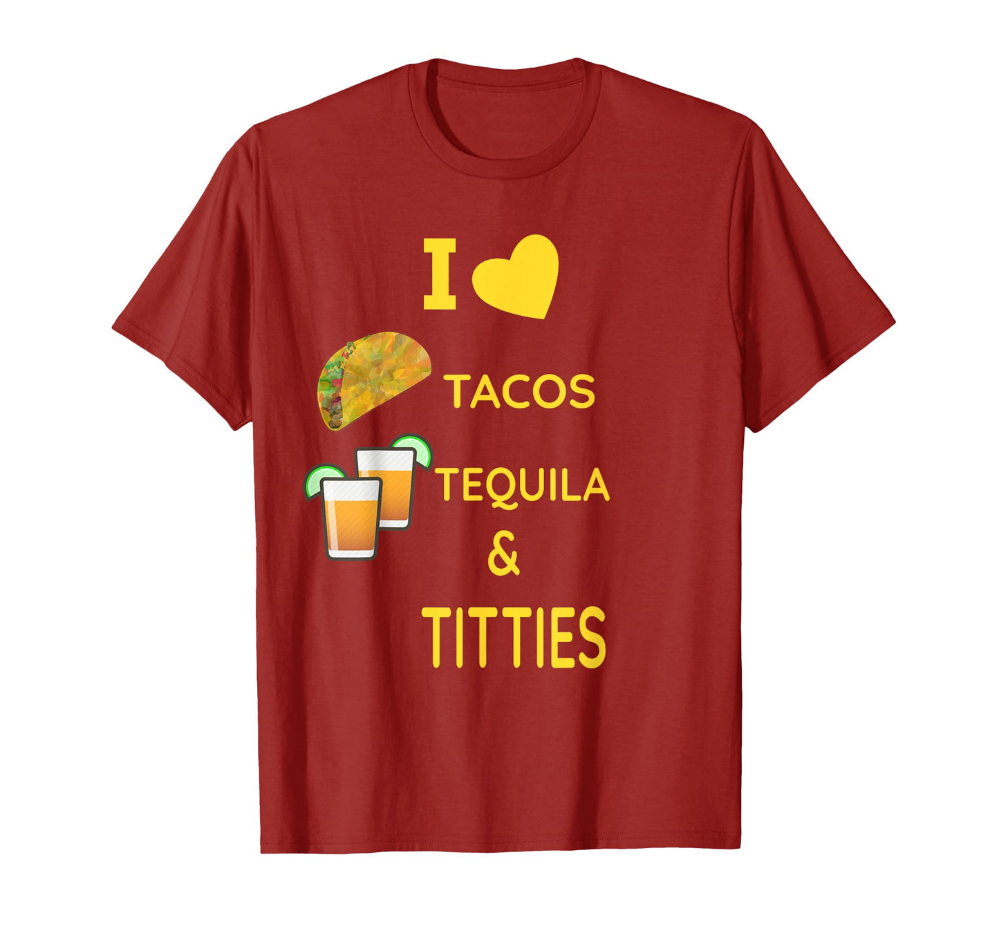 I Love Tacos, Tequila and Titties Mens TShirt T-Shirt