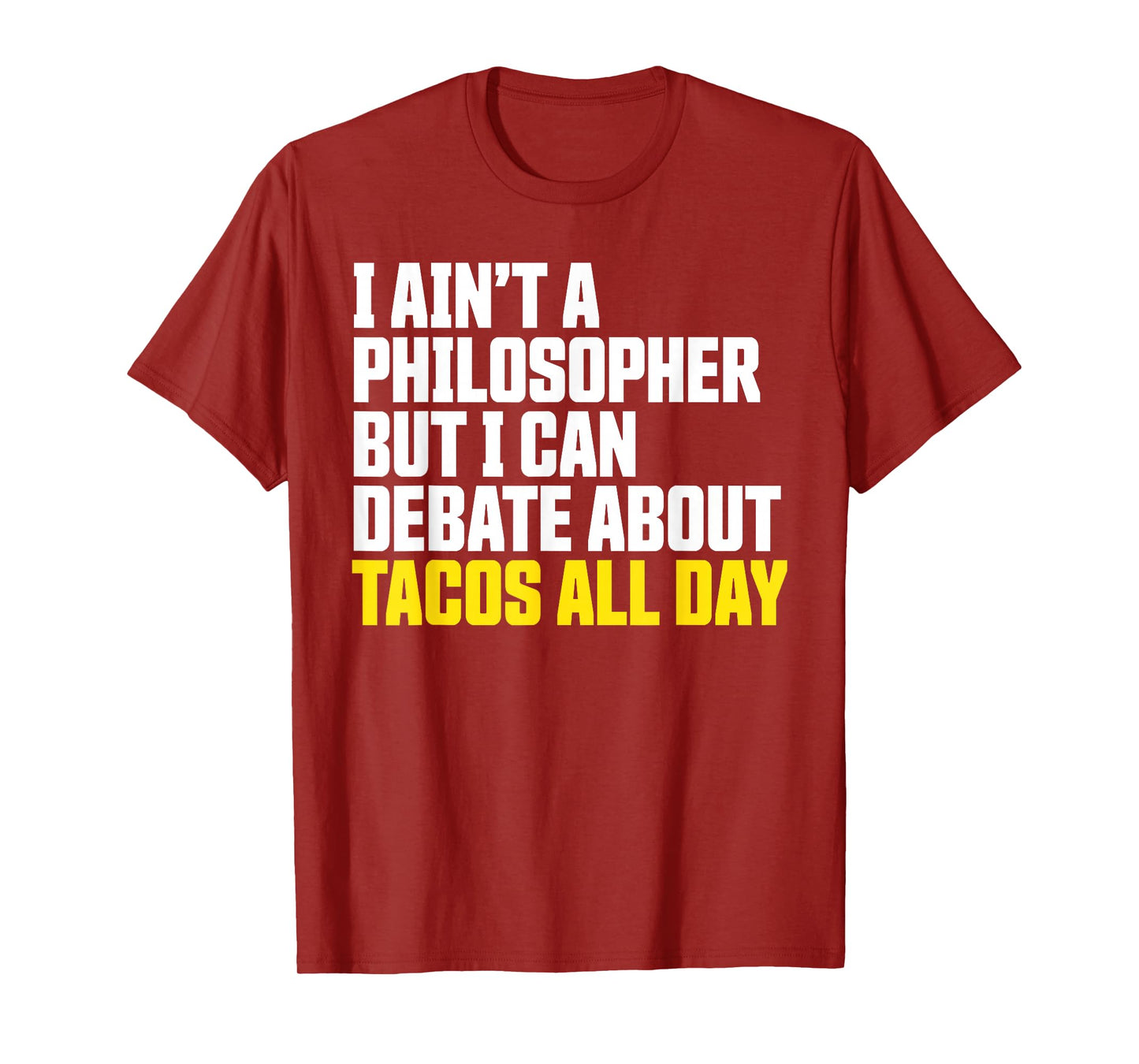 I Ain’t a Philosopher But i can Debate Tacos All Day T-Shirt